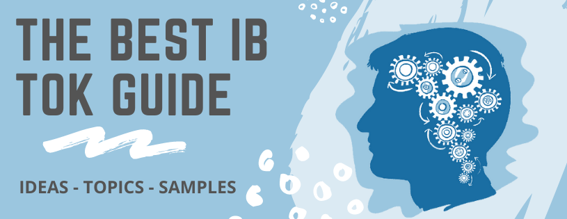 The Best IB ToK Guide: Ideas, Topics & Samples
